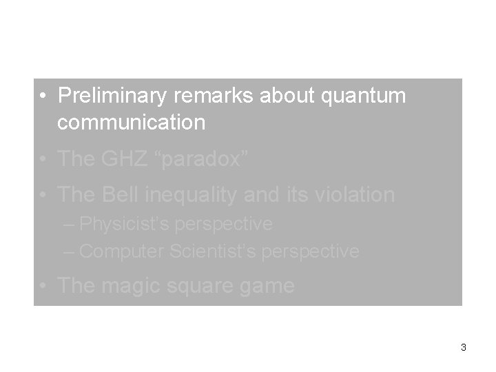 • Preliminary remarks about quantum communication • The GHZ “paradox” • The Bell • Preliminary remarks about quantum communication • The GHZ “paradox” • The Bell