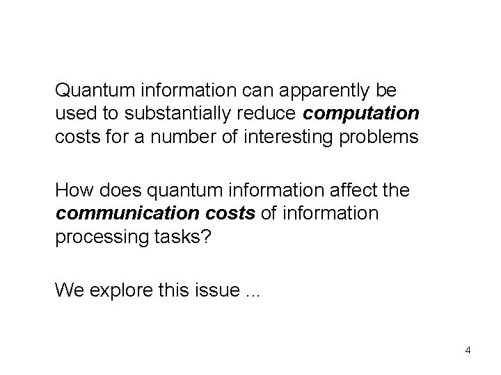 Quantum information can apparently be used to substantially reduce computation costs for a number Quantum information can apparently be used to substantially reduce computation costs for a number