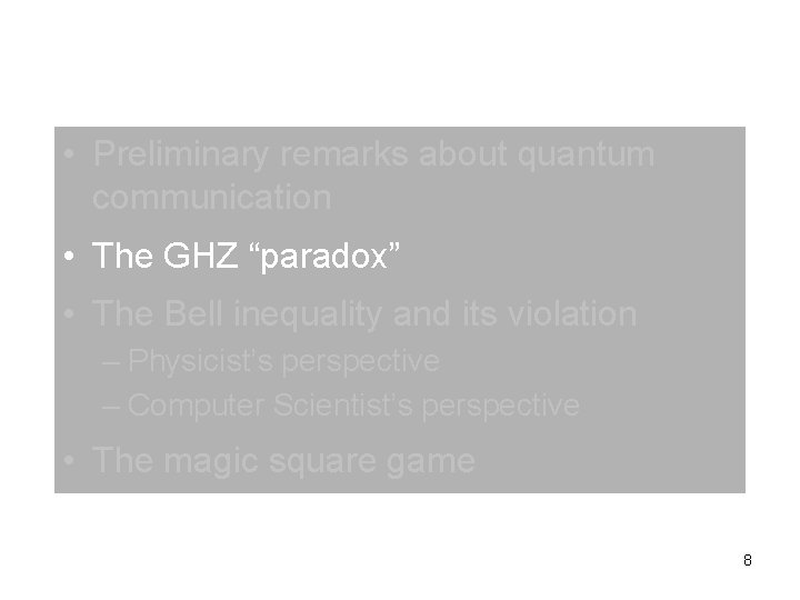 • Preliminary remarks about quantum communication • The GHZ “paradox” • The Bell • Preliminary remarks about quantum communication • The GHZ “paradox” • The Bell