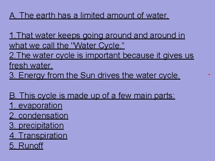 A. The earth has a limited amount of water. 1. That water keeps going