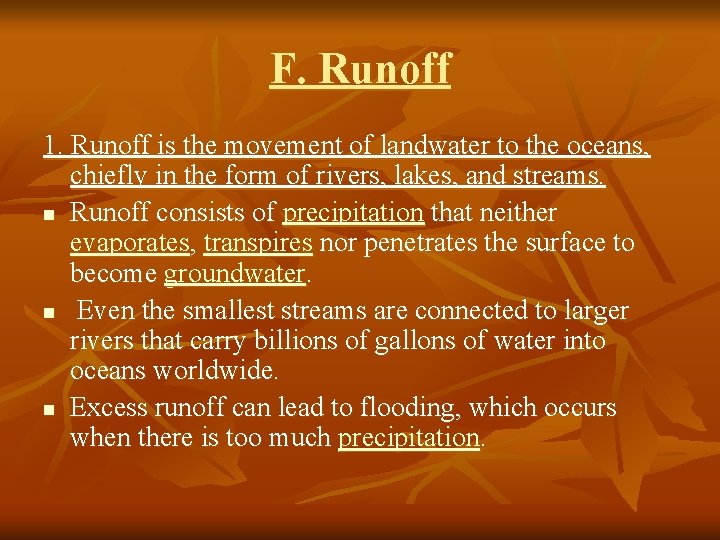 F. Runoff 1. Runoff is the movement of landwater to the oceans, chiefly in