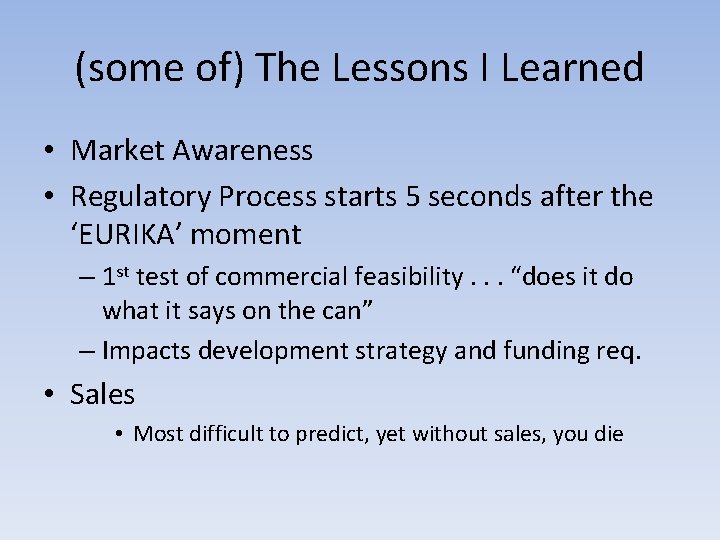 (some of) The Lessons I Learned • Market Awareness • Regulatory Process starts 5