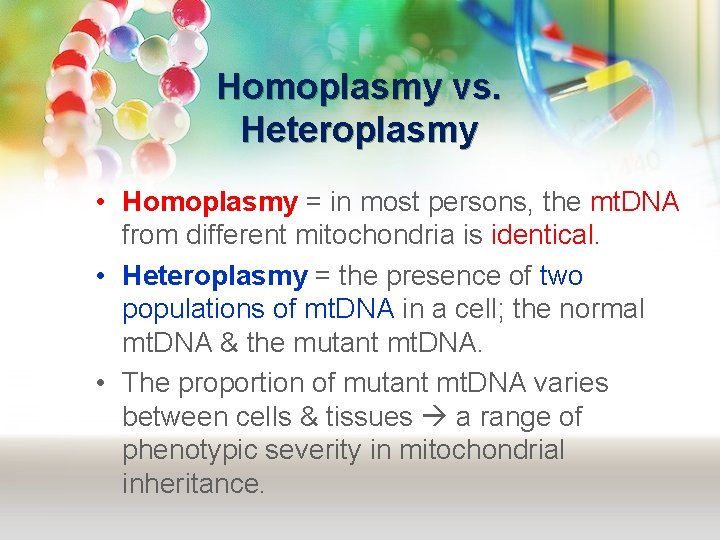 Homoplasmy vs. Heteroplasmy • Homoplasmy = in most persons, the mt. DNA from different