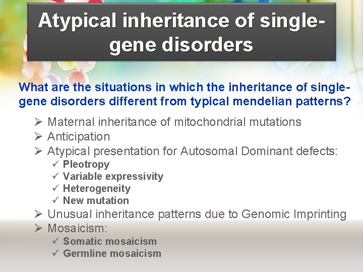 Atypical inheritance of singlegene disorders What are the situations in which the inheritance of