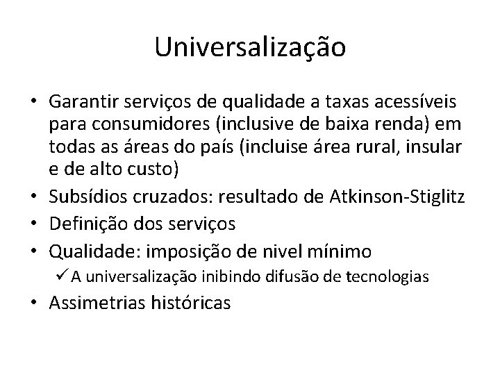 Universalização • Garantir serviços de qualidade a taxas acessíveis para consumidores (inclusive de baixa