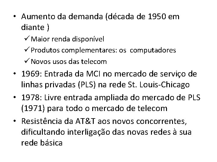  • Aumento da demanda (década de 1950 em diante ) ü Maior renda