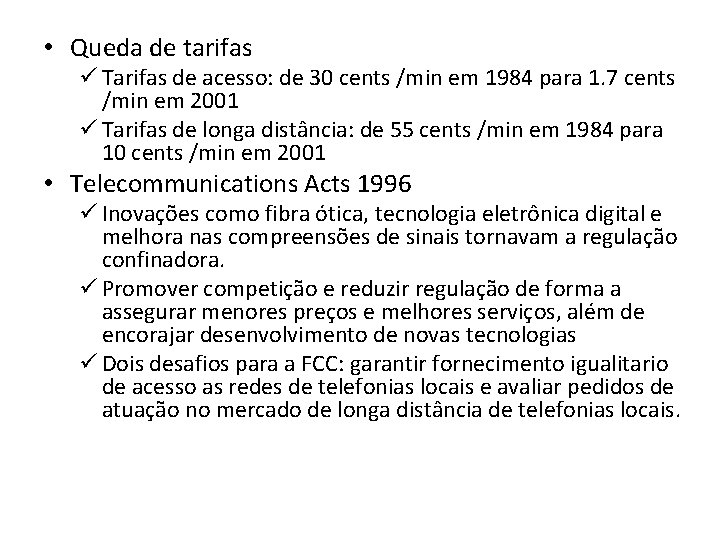  • Queda de tarifas ü Tarifas de acesso: de 30 cents /min em