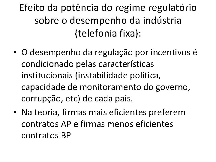 Efeito da potência do regime regulatório sobre o desempenho da indústria (telefonia fixa): •