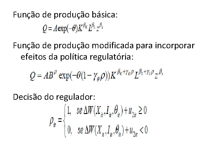 Função de produção básica: Função de produção modificada para incorporar efeitos da política regulatória: