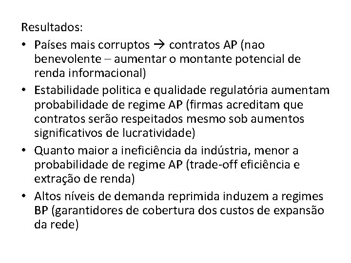 Resultados: • Países mais corruptos contratos AP (nao benevolente – aumentar o montante potencial