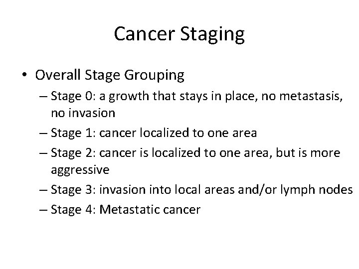 Cancer Staging • Overall Stage Grouping – Stage 0: a growth that stays in