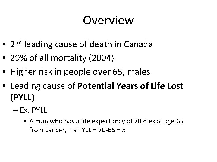 Overview • • 2 nd leading cause of death in Canada 29% of all