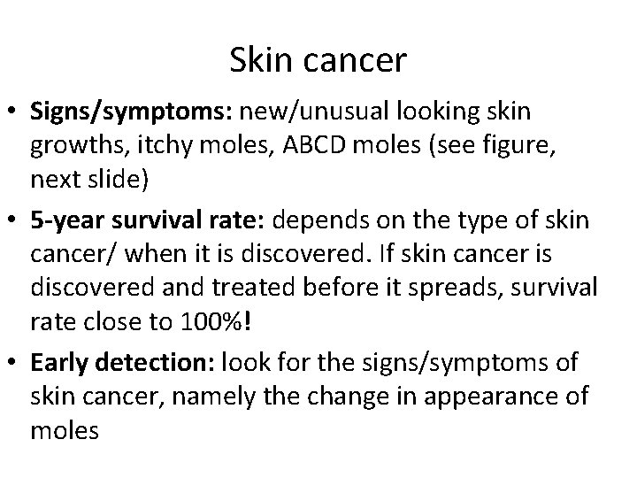 Skin cancer • Signs/symptoms: new/unusual looking skin growths, itchy moles, ABCD moles (see figure,