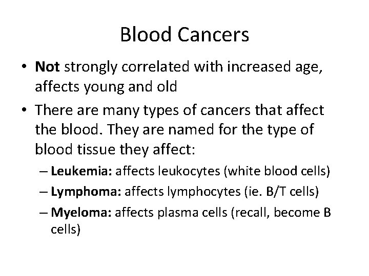 Blood Cancers • Not strongly correlated with increased age, affects young and old •