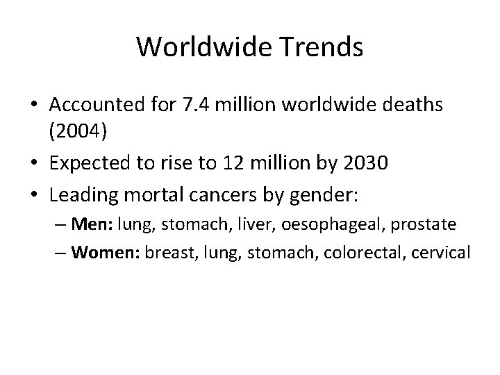 Worldwide Trends • Accounted for 7. 4 million worldwide deaths (2004) • Expected to