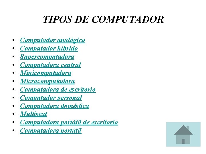 TIPOS DE COMPUTADOR • • • Computador analógico Computador híbrido Supercomputadora Computadora central Minicomputadora