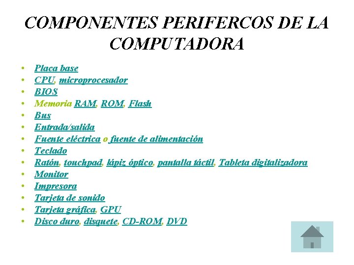 COMPONENTES PERIFERCOS DE LA COMPUTADORA • • • • Placa base CPU, microprocesador BIOS