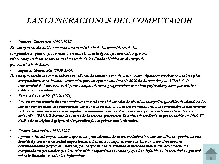 LAS GENERACIONES DEL COMPUTADOR • Primera Generación (1951 -1958) En esta generación había una