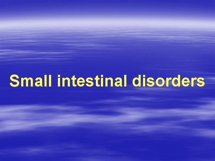 Small intestinal disorders 