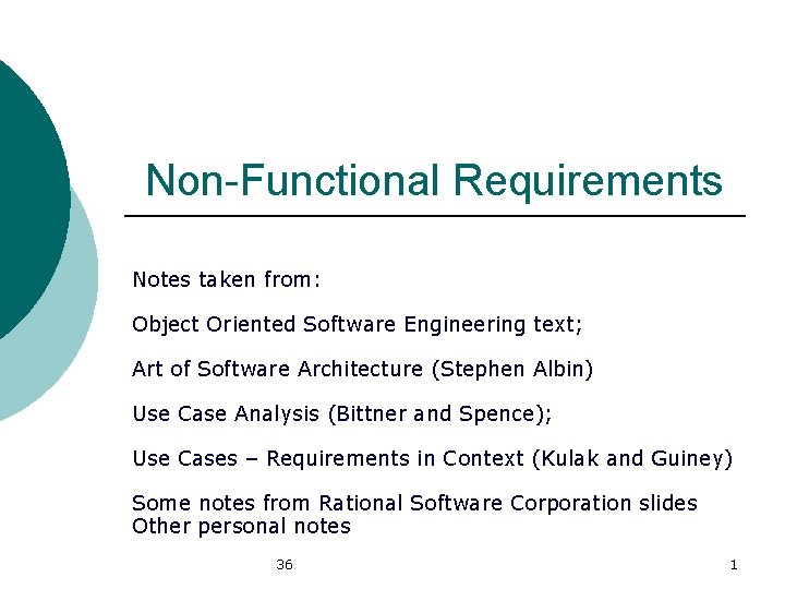 Non-Functional Requirements Notes taken from: Object Oriented Software Engineering text; Art of Software Architecture