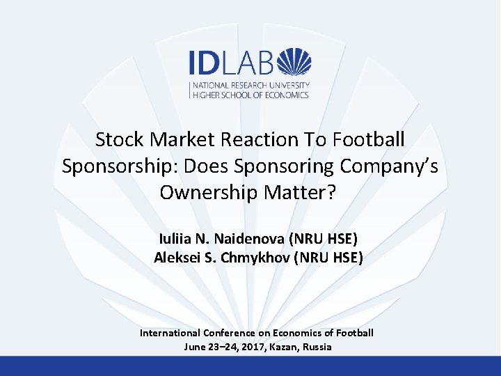 Stock Market Reaction To Football Sponsorship: Does Sponsoring Company’s Ownership Matter? Iuliia N. Naidenova
