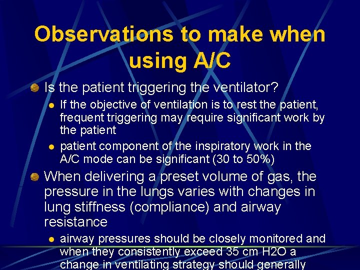 Observations to make when using A/C Is the patient triggering the ventilator? l l