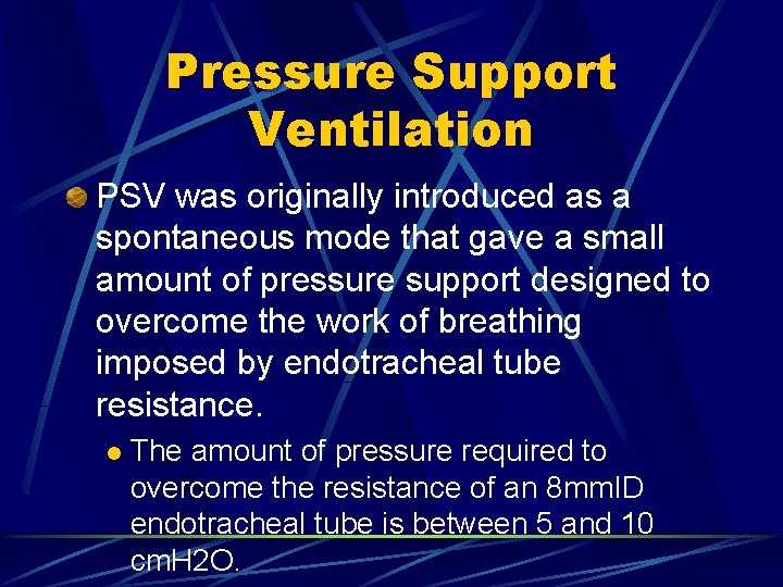 Pressure Support Ventilation PSV was originally introduced as a spontaneous mode that gave a