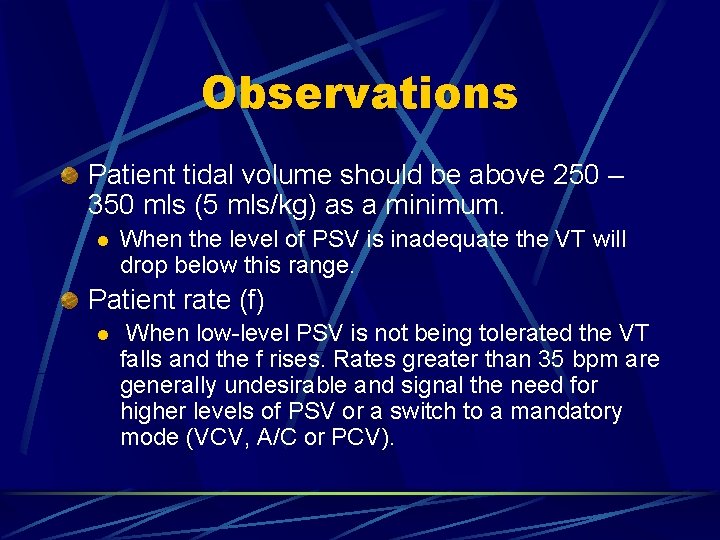 Observations Patient tidal volume should be above 250 – 350 mls (5 mls/kg) as