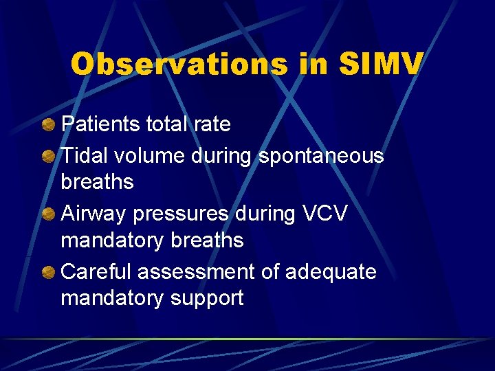 Observations in SIMV Patients total rate Tidal volume during spontaneous breaths Airway pressures during