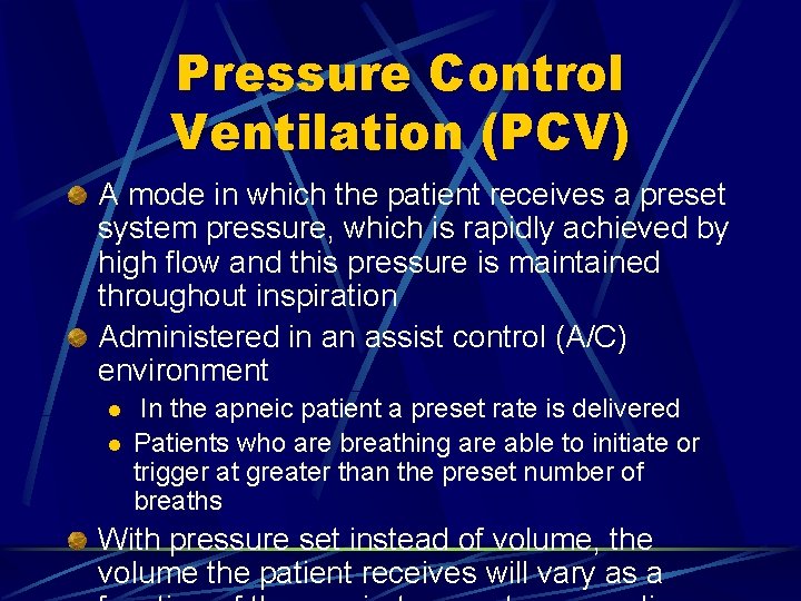 Pressure Control Ventilation (PCV) A mode in which the patient receives a preset system