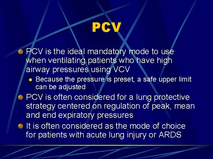 PCV is the ideal mandatory mode to use when ventilating patients who have high