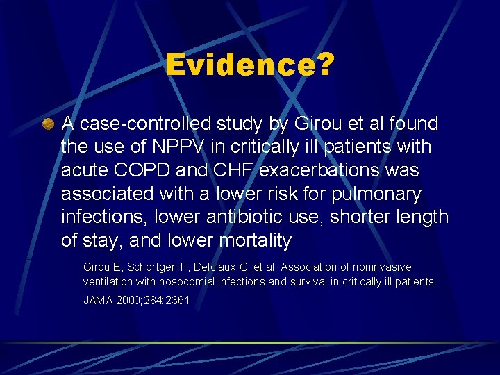 Evidence? A case-controlled study by Girou et al found the use of NPPV in