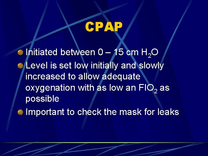 CPAP Initiated between 0 – 15 cm H 2 O Level is set low