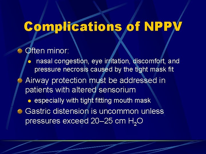 Complications of NPPV Often minor: l nasal congestion, eye irritation, discomfort, and pressure necrosis