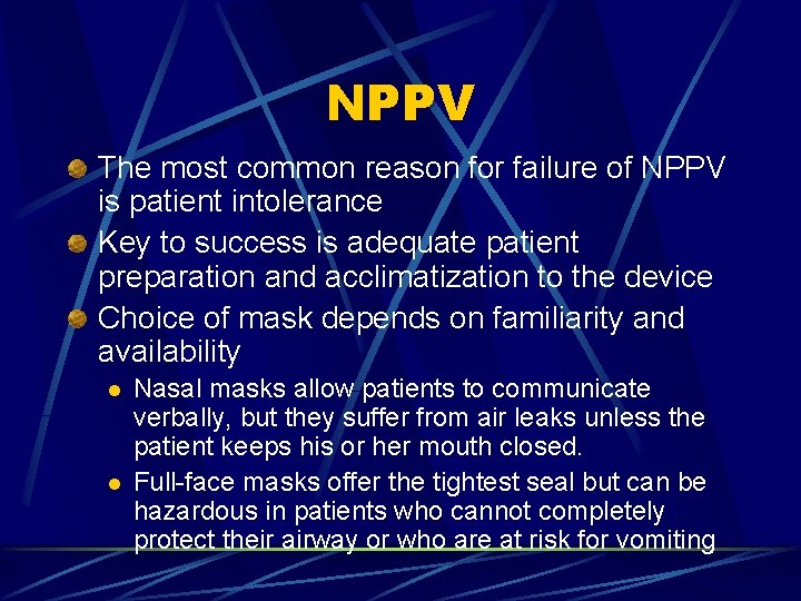 NPPV The most common reason for failure of NPPV is patient intolerance Key to