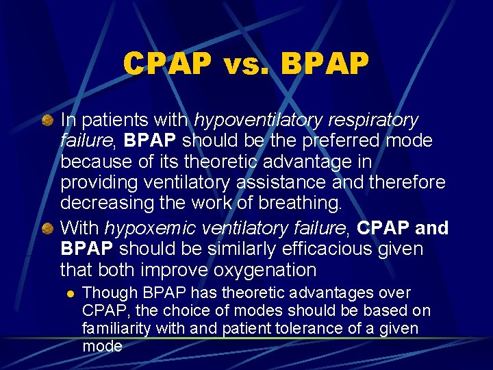 CPAP vs. BPAP In patients with hypoventilatory respiratory failure, BPAP should be the preferred