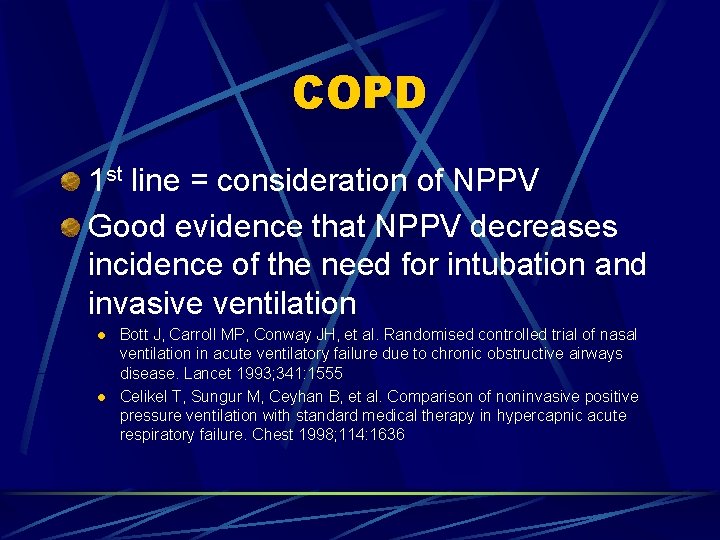 COPD 1 st line = consideration of NPPV Good evidence that NPPV decreases incidence