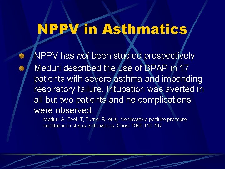NPPV in Asthmatics NPPV has not been studied prospectively Meduri described the use of