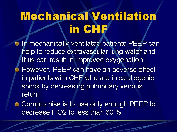 Mechanical Ventilation in CHF In mechanically ventilated patients PEEP can help to reduce extravascular