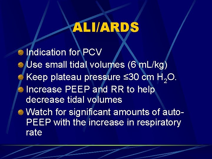 ALI/ARDS Indication for PCV Use small tidal volumes (6 m. L/kg) Keep plateau pressure
