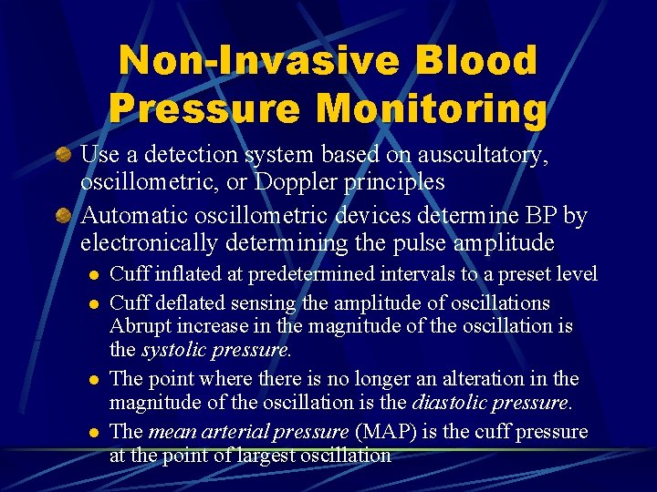 Non-Invasive Blood Pressure Monitoring Use a detection system based on auscultatory, oscillometric, or Doppler