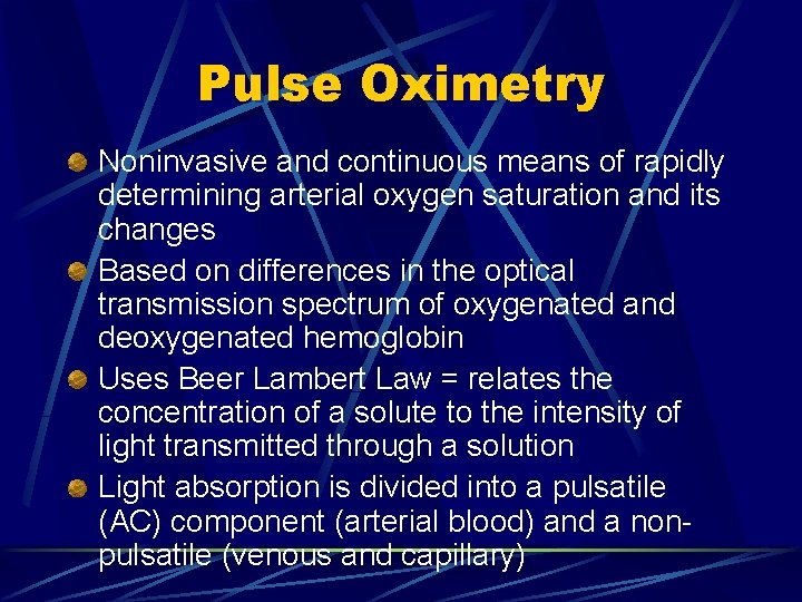 Pulse Oximetry Noninvasive and continuous means of rapidly determining arterial oxygen saturation and its