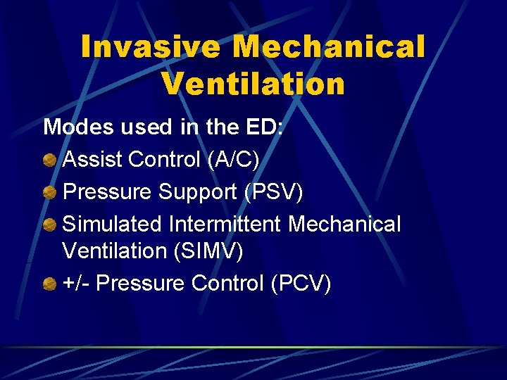 Invasive Mechanical Ventilation Modes used in the ED: Assist Control (A/C) Pressure Support (PSV)