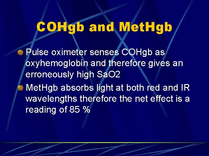 COHgb and Met. Hgb Pulse oximeter senses COHgb as oxyhemoglobin and therefore gives an