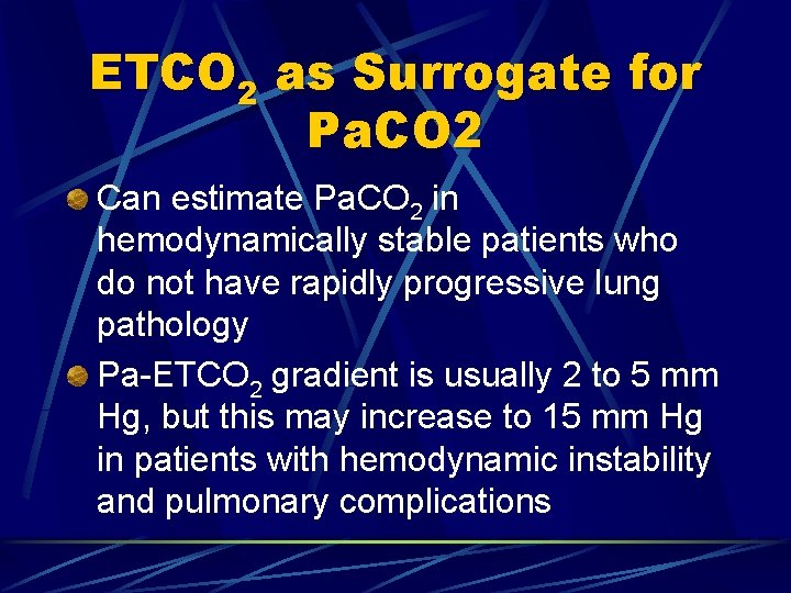 ETCO 2 as Surrogate for Pa. CO 2 Can estimate Pa. CO 2 in