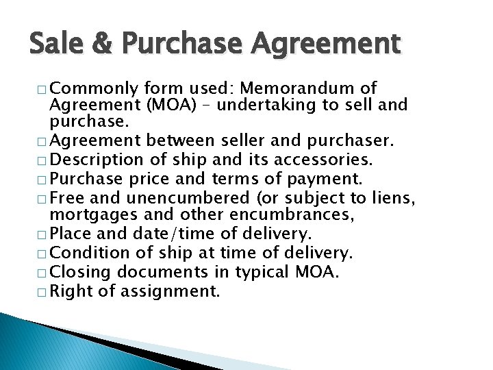 Sale & Purchase Agreement � Commonly form used: Memorandum of Agreement (MOA) – undertaking Sale & Purchase Agreement � Commonly form used: Memorandum of Agreement (MOA) – undertaking
