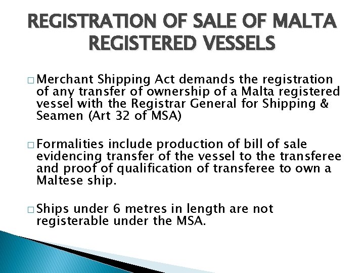 REGISTRATION OF SALE OF MALTA REGISTERED VESSELS � Merchant Shipping Act demands the registration REGISTRATION OF SALE OF MALTA REGISTERED VESSELS � Merchant Shipping Act demands the registration