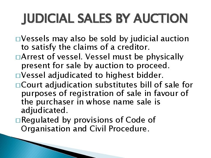 JUDICIAL SALES BY AUCTION � Vessels may also be sold by judicial auction to JUDICIAL SALES BY AUCTION � Vessels may also be sold by judicial auction to