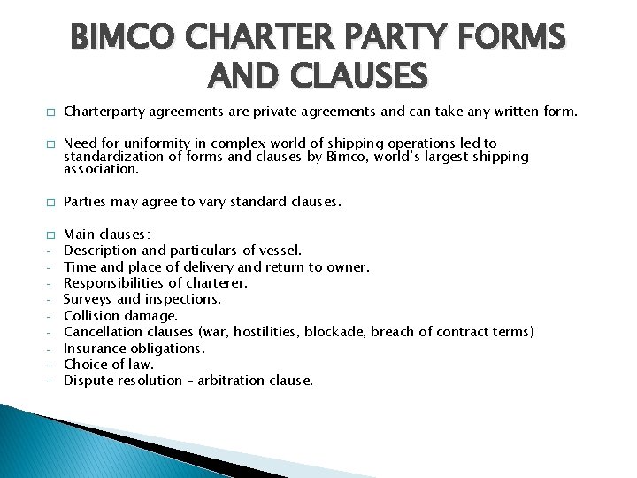 BIMCO CHARTER PARTY FORMS AND CLAUSES � � - Charterparty agreements are private agreements BIMCO CHARTER PARTY FORMS AND CLAUSES � � - Charterparty agreements are private agreements