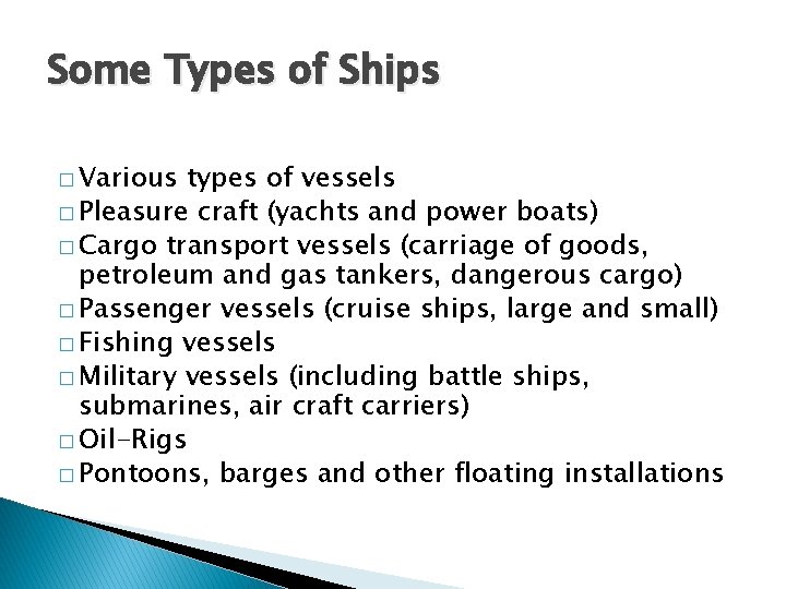 Some Types of Ships � Various types of vessels � Pleasure craft (yachts and Some Types of Ships � Various types of vessels � Pleasure craft (yachts and